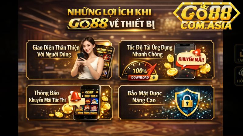 Những Lợi Ích Khi Tải Go88 Về Thiết Bị